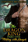 The Dragon King Part One: Flirting with Danger (Dragon Shifter Romance, Action Romance, Suspense Romance)