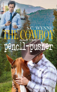 Title: The Cowboy and the Pencil-Pusher, Author: S.C. Wynne