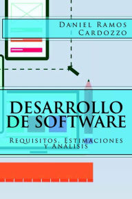 Title: Desarrollo de Software: Requisitos, Estimaciones y Análisis, Author: Daniel Ramos Cardozzo
