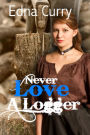 Never Love a Logger (Minnesota Romance novel series)