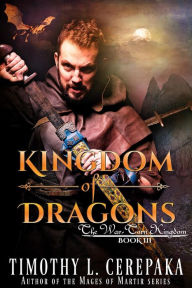 Title: Kingdom of Dragons (The War-Torn Kingdom, #3), Author: Timothy L. Cerepaka