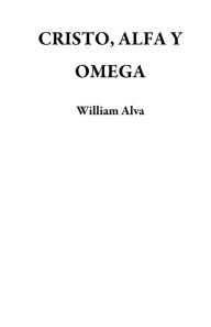 Title: CRISTO, ALFA Y OMEGA, Author: William Alva