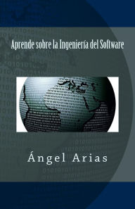 Title: Aprende sobre la Ingeniería del Software, Author: Ángel Arias