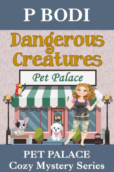 Dangerous Creatures (Pet Palace Cozy Mystery Series, #5)