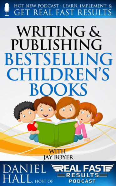 Writing and Selling Bestselling Children's Books (Real Fast Results, #13)