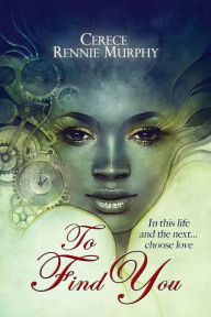 Title: To Find You, Author: Cerece Rennie Murphy