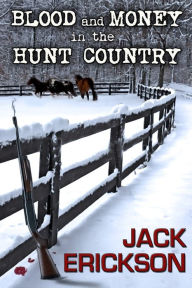 Title: Blood and Money in the Hunt Country, Author: Jack Erickson