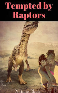 Title: Tempted by Raptors, Author: Natalie Black