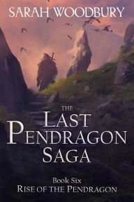 Title: Rise of the Pendragon, Author: Sarah Woodbury