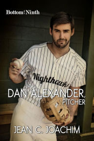 Title: Dan Alexander, Pitcher (Bottom of the Ninth), Author: Jean C. Joachim