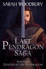 Title: Legend of the Pendragon, Author: Sarah Woodbury