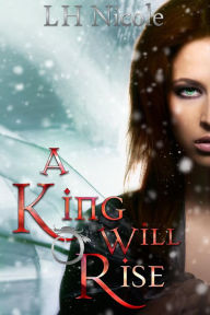 Title: A King Will Rise (The Legendary Series, #4), Author: L.H. Nicole
