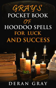 Title: Gray's Pocket Book for Luck and Success (Gray's Pocket Book of Hoodoo, #4), Author: Deran Gray