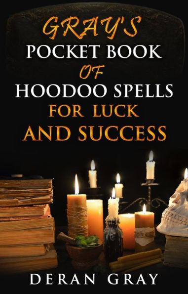 Gray's Pocket Book for Luck and Success (Gray's Pocket Book of Hoodoo, #4)