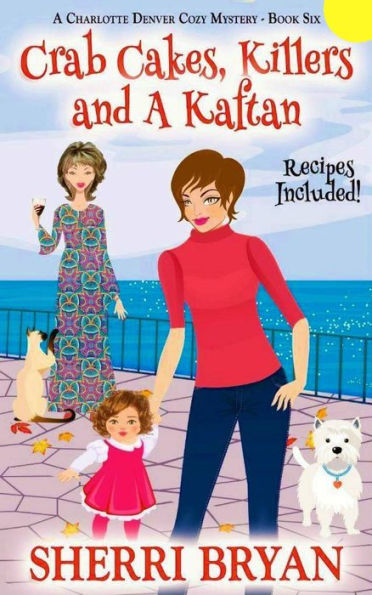 Crab Cakes, Killers and a Kaftan (The Charlotte Denver Cozy Mysteries, #6)