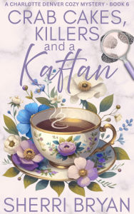 Title: Crab Cakes, Killers and a Kaftan (The Charlotte Denver Cozy Mystery Series, #6), Author: Sherri Bryan