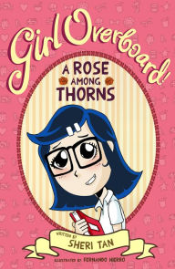 Title: Girl Overboard!: A Rose Among the Thorns, Author: Sheri Tan