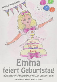 Title: Emma feiert Geburtstag - Höfliche Umgangsformen wollen gelernt sein, Author: Amber Richards