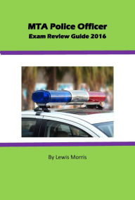 Title: MTA Police Officer Exam Review Guide 2016, Author: Lewis Morris