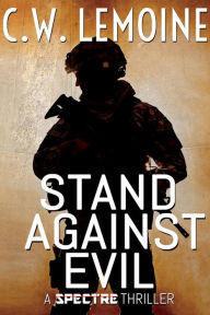 Title: Stand Against Evil (Spectre Series, #6), Author: C.W. Lemoine