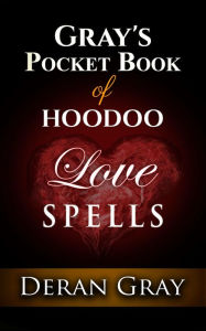 Title: Gray's Pocket Book of Hoodoo Love Spells, Author: Deran Gray
