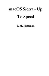 Title: macOS Sierra - Up To Speed, Author: R.M. Hyttinen