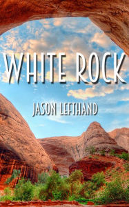 Title: White Rock, Author: Jason Lefthand