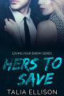 Hers to Save (Loving Your Enemy, #2)