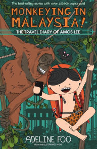 Title: Monkeying in Malaysia! (The Travel Diary of Amos Lee, #2), Author: Adeline Foo