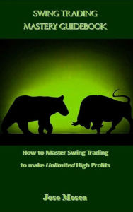 Title: Swing Trading Mastery Guidebook, Author: Jose Mosca