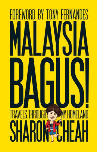 Title: Malaysia Bagus!: Travels From My Homeland, Author: Sharon Cheah