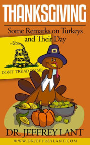 Title: Thanksgiving: Some Remarks on Turkeys and Their Day, Author: Jeffrey Lant
