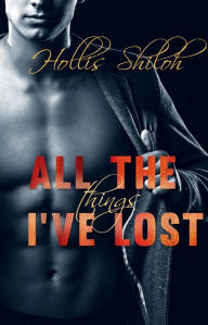 Title: All the Things I've Lost, Author: Hollis Shiloh