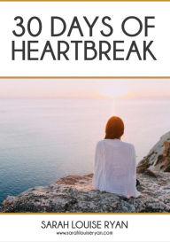Title: 30 Days Of Heartbreak, Author: Sarah Louise Ryan