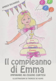 Title: Il compleanno di Emma: imparare ad essere cortesi, Author: Amber Richards