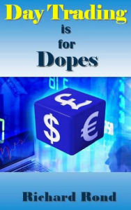 Title: Day Trading is for Dopes, Author: Richard Rond