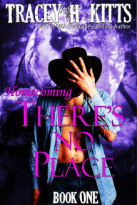 Title: There's No Place: Homecoming, Author: Tracey H. Kitts
