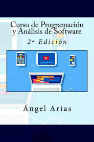 Title: Curso de Programación y Análisis de Software - 2ª Edición, Author: Ángel Arias