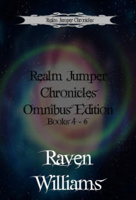 Title: Realm Jumper Chronicles Omnibus Edition, Volume 2: Books 4 - 6, Author: Raven Williams