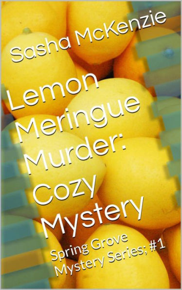 Lemon Meringue Murder: A Cozy Mystery (Spring Grove Mystery Series, #1)