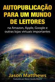 Title: Autopublicação para um mundo de Leitores, Author: Jason Matthews