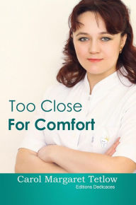 Title: Too Close For Comfort, Author: Carol Margaret Tetlow