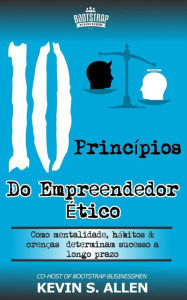 Title: Os 10 Princípios do Empreendedor Ético, Author: Kevin S Allen