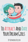 How To Date Right - The 7 Step Method To Attract And Date Your Dream Girls