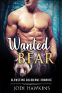 Wanted Bear (Glowstone Guardians Bear Shifter Romance, #2)