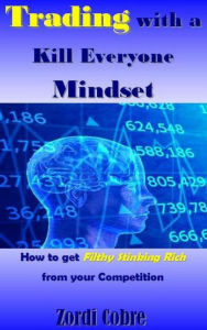 Title: Trading with a Kill Everyone Mindset, Author: Zordi Cobre