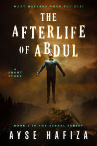 Title: The Afterlife of Abdul (Azrael Series, #1), Author: Ayse Hafiza