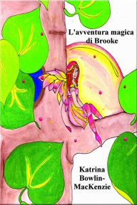 Title: L'avventura magica di Brooke, Author: Katrina Bowlin-MacKenzie