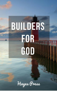 Title: Builders for God, Author: Hayes Press