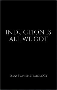 Title: Induction Is All We Got, Author: Magnus Vinding